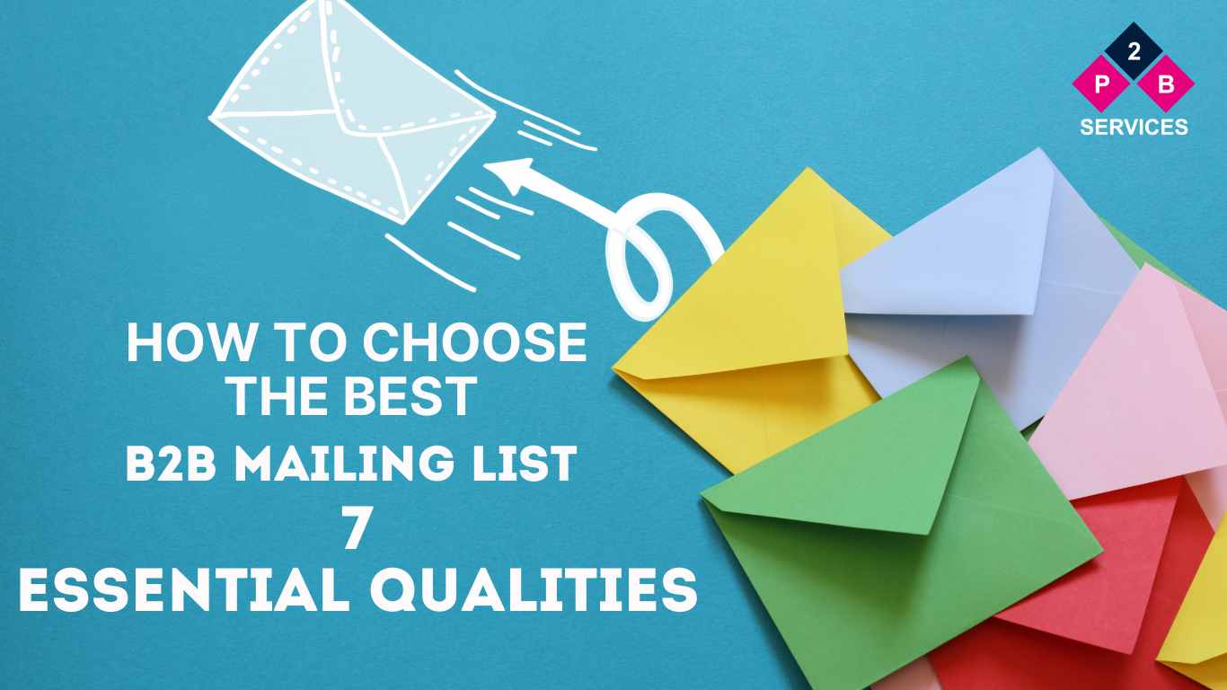 How to Choose the Best B2B Mailing List 7 Essential Qualities